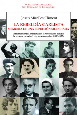 La rebeldía carlista. Memoria de una represión silenciada: Enfrentamientos, marginación y persecución durante la primera mitad del régimen franquista